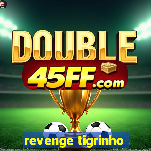 revenge tigrinho